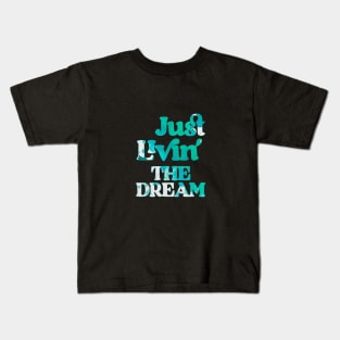 Just Livin The Dream Kids T-Shirt